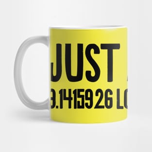 Just A 3.141526 lot Mug